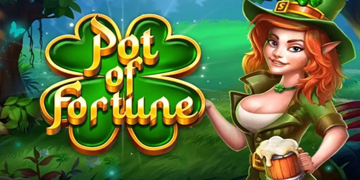 Trik Sekali Main Auto Cuan Di Slot Pot Of Fortune